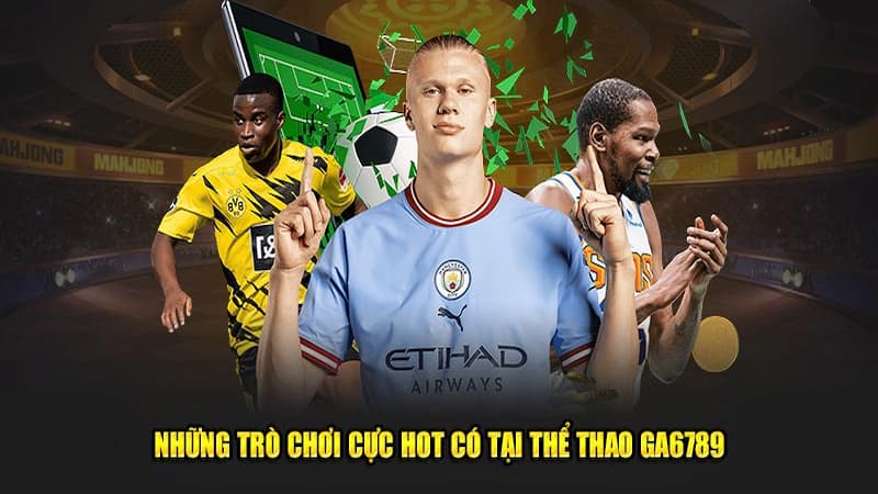 Những bộ môn hấp dẫn có mặt tại thể thao GA6789